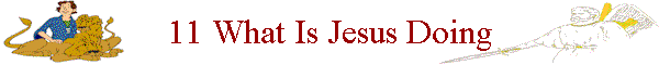 11 What Is Jesus Doing